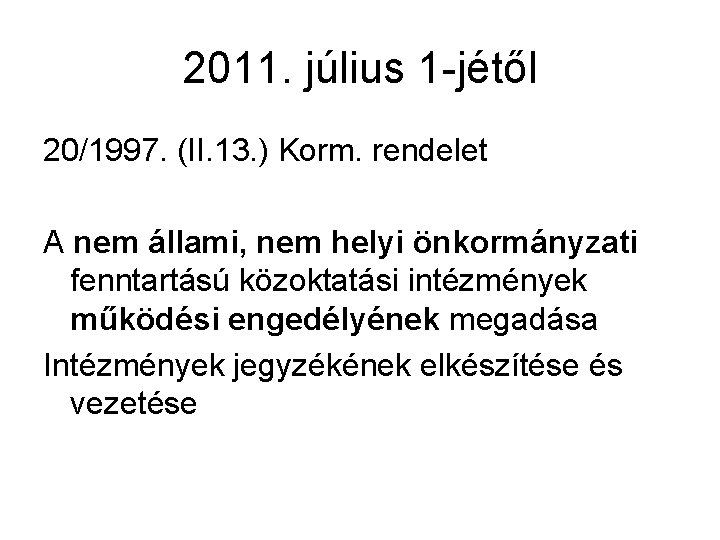 2011. július 1 -jétől 20/1997. (II. 13. ) Korm. rendelet A nem állami, nem