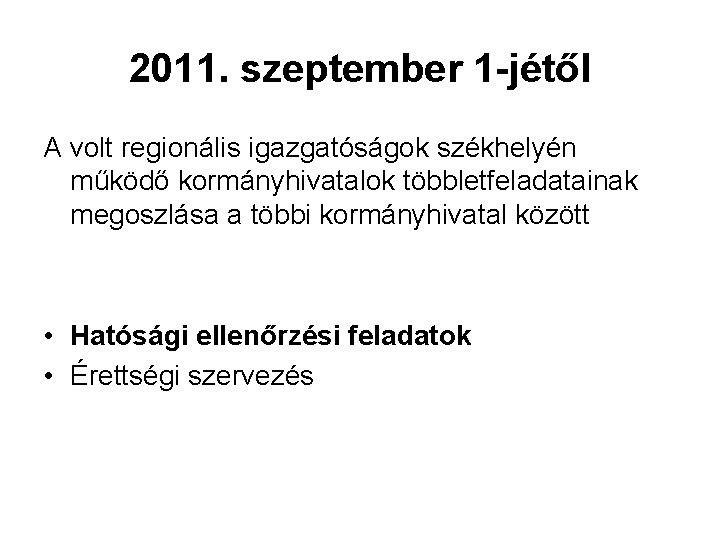 2011. szeptember 1 -jétől A volt regionális igazgatóságok székhelyén működő kormányhivatalok többletfeladatainak megoszlása a