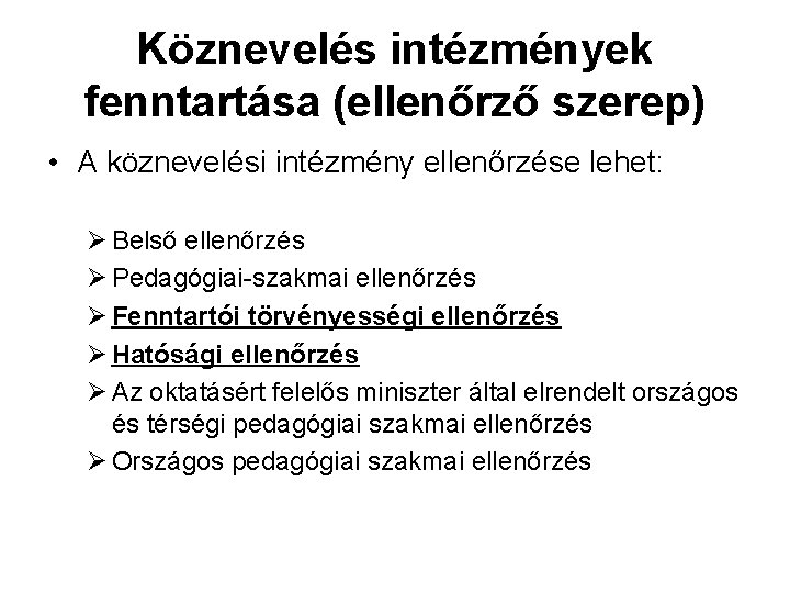 Köznevelés intézmények fenntartása (ellenőrző szerep) • A köznevelési intézmény ellenőrzése lehet: Ø Belső ellenőrzés