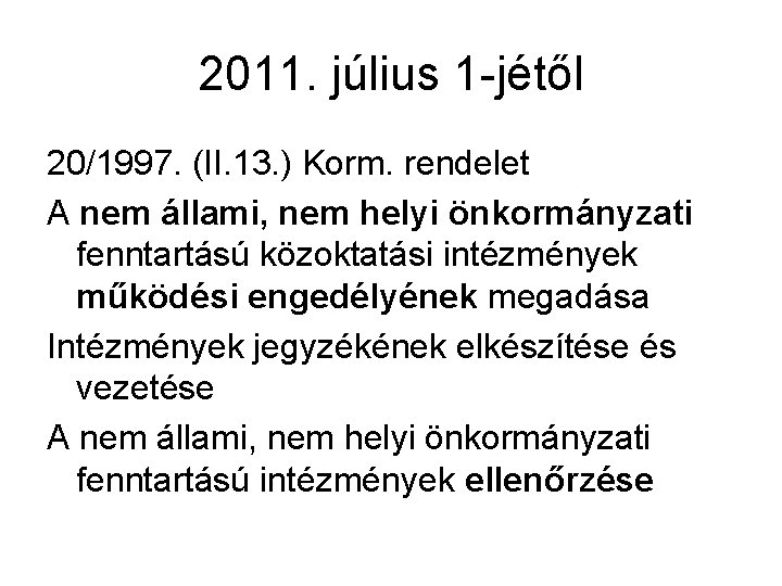 2011. július 1 -jétől 20/1997. (II. 13. ) Korm. rendelet A nem állami, nem