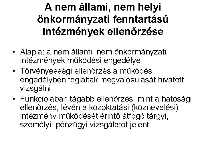 A nem állami, nem helyi önkormányzati fenntartású intézmények ellenőrzése • Alapja: a nem állami,