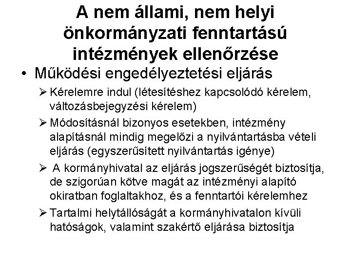 A nem állami, nem helyi önkormányzati fenntartású intézmények ellenőrzése • Működési engedélyeztetési eljárás Ø