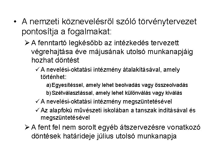  • A nemzeti köznevelésről szóló törvénytervezet pontosítja a fogalmakat: Ø A fenntartó legkésőbb