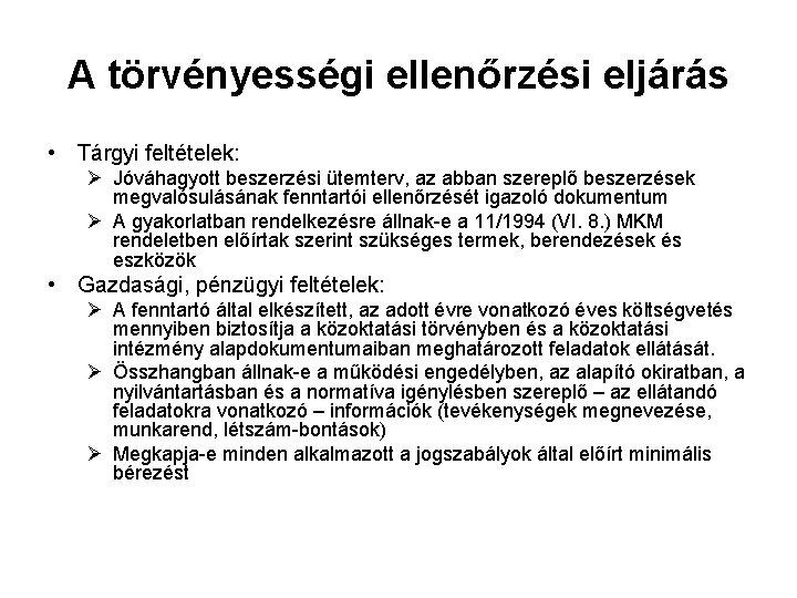 A törvényességi ellenőrzési eljárás • Tárgyi feltételek: Ø Jóváhagyott beszerzési ütemterv, az abban szereplő