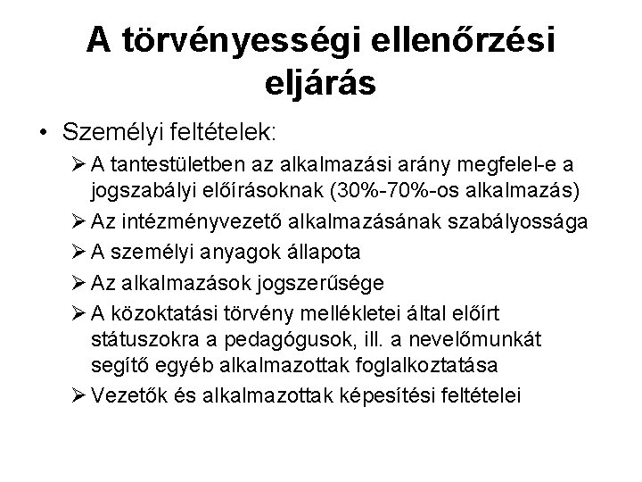 A törvényességi ellenőrzési eljárás • Személyi feltételek: Ø A tantestületben az alkalmazási arány megfelel-e