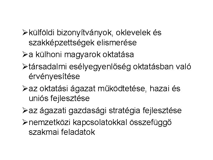 Økülföldi bizonyítványok, oklevelek és szakképzettségek elismerése Øa külhoni magyarok oktatása Øtársadalmi esélyegyenlőség oktatásban való