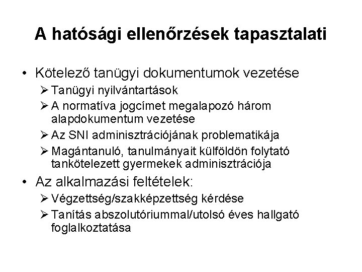 A hatósági ellenőrzések tapasztalati • Kötelező tanügyi dokumentumok vezetése Ø Tanügyi nyilvántartások Ø A