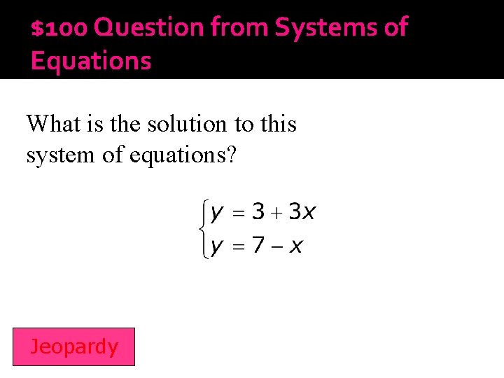 $100 Question from Systems of Equations What is the solution to this system of