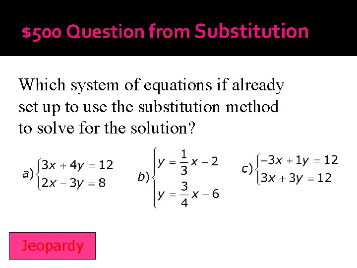 $500 Question from Substitution Which system of equations if already set up to use
