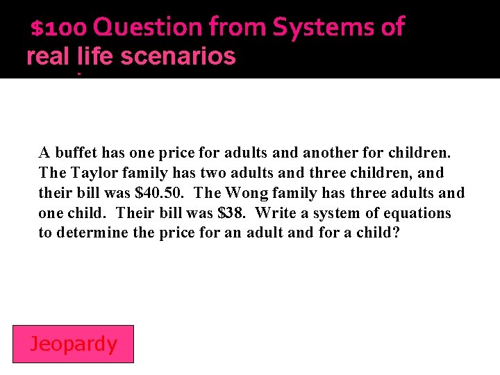 $100 Question from Systems of real life scenarios Inequalities A buffet has one price