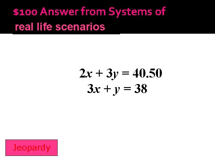 $100 Answer from Systems of Inequalities real life scenarios 2 x + 3 y