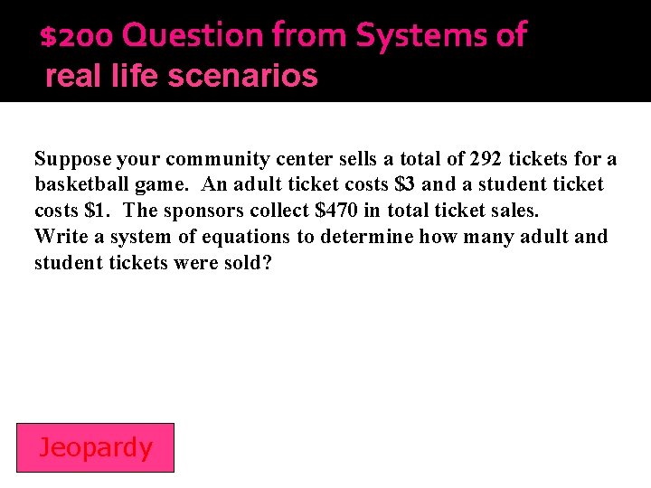 $200 Question from Systems of real life scenarios Inequalities Suppose your community center sells