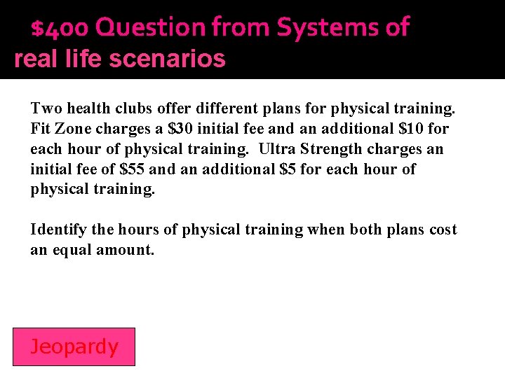 $400 Question from Systems of real life scenarios Inequalities Two health clubs offer different