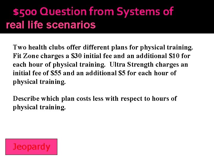 $500 Question from Systems of real life scenarios Inequalities Two health clubs offer different