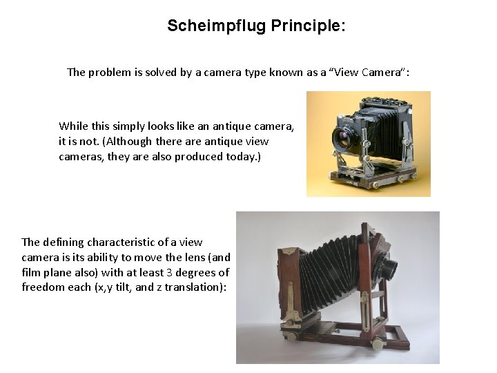 Scheimpflug Principle: The problem is solved by a camera type known as a “View