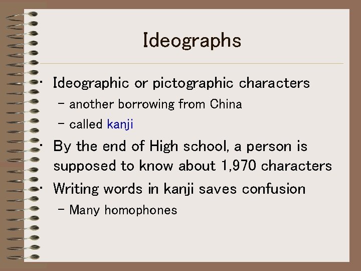 Ideographs • Ideographic or pictographic characters – another borrowing from China – called kanji