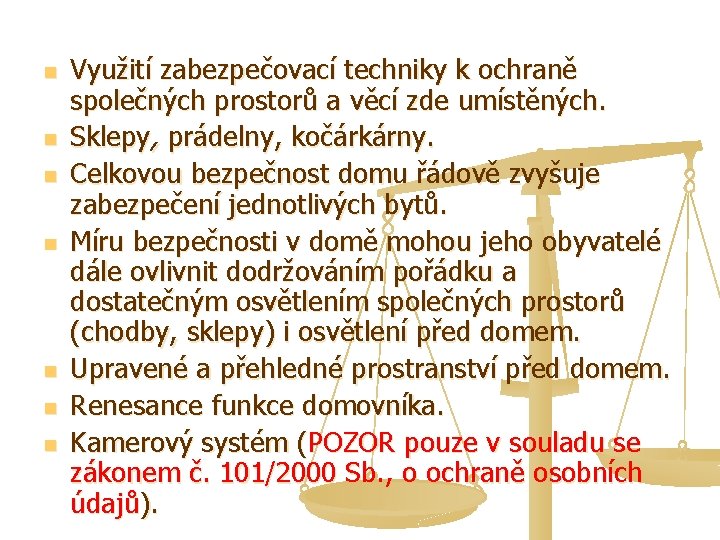 n n n n Využití zabezpečovací techniky k ochraně společných prostorů a věcí zde