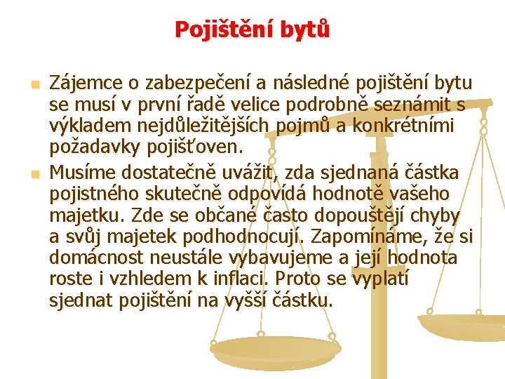 Pojištění bytů n n Zájemce o zabezpečení a následné pojištění bytu se musí v