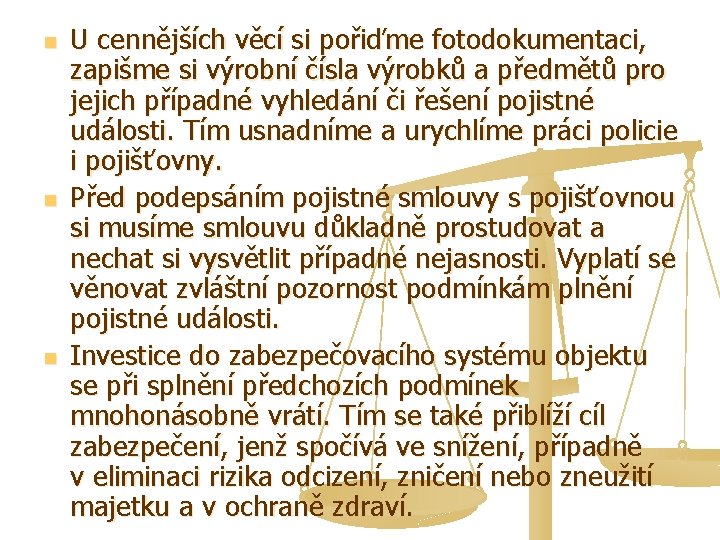 n n n U cennějších věcí si pořiďme fotodokumentaci, zapišme si výrobní čísla výrobků