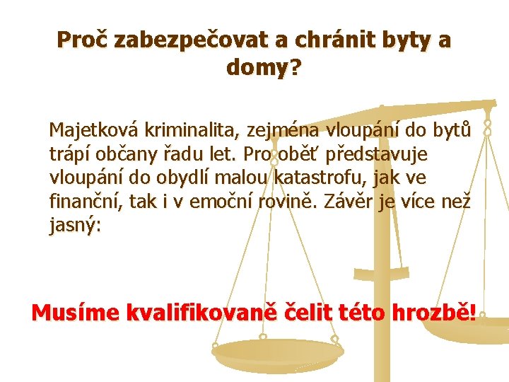 Proč zabezpečovat a chránit byty a domy? Majetková kriminalita, zejména vloupání do bytů trápí