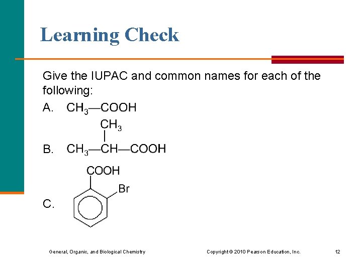 Learning Check Give the IUPAC and common names for each of the following: A.