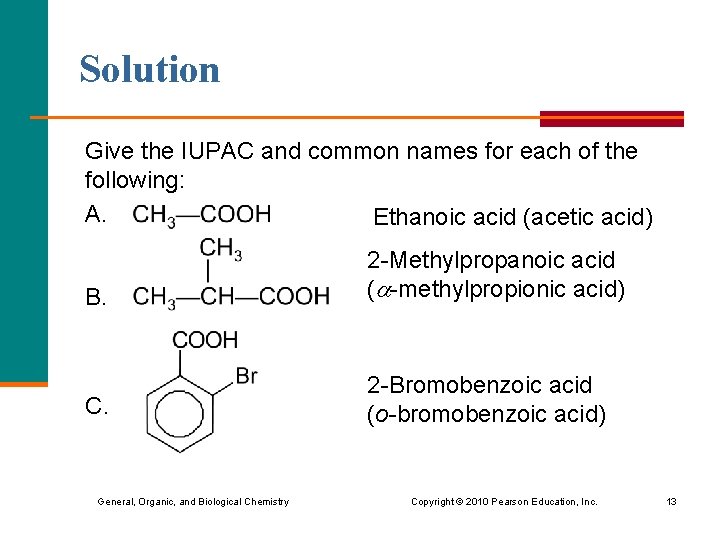 Solution Give the IUPAC and common names for each of the following: A. Ethanoic