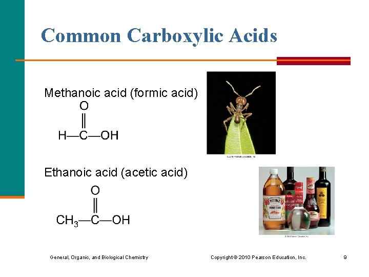 Common Carboxylic Acids Methanoic acid (formic acid) Ethanoic acid (acetic acid) General, Organic, and