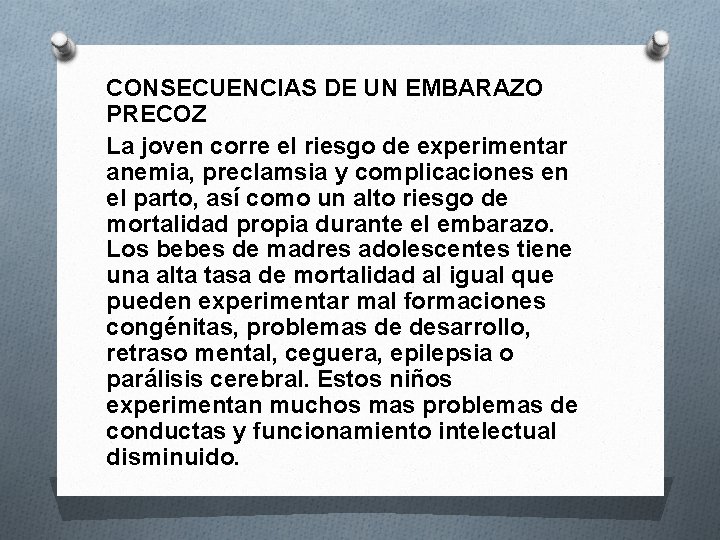 CONSECUENCIAS DE UN EMBARAZO PRECOZ La joven corre el riesgo de experimentar anemia, preclamsia