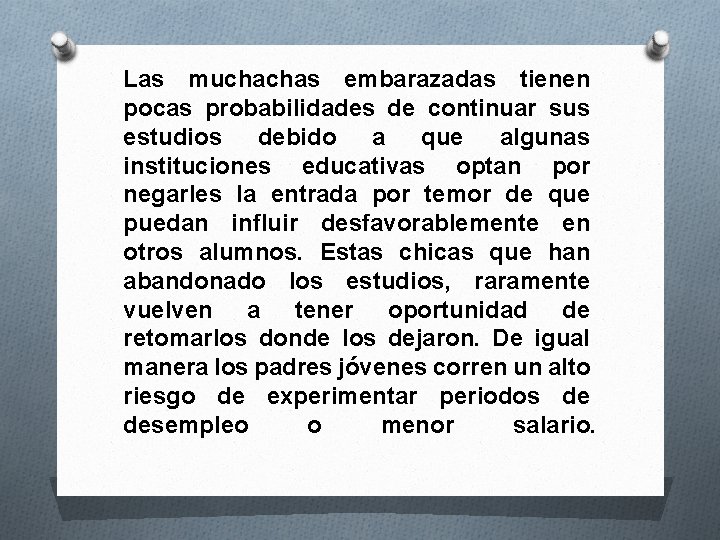 Las muchachas embarazadas tienen pocas probabilidades de continuar sus estudios debido a que algunas