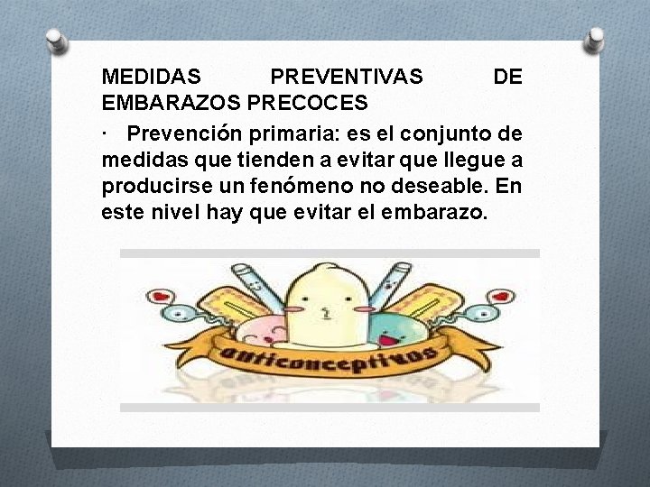 MEDIDAS PREVENTIVAS DE EMBARAZOS PRECOCES · Prevención primaria: es el conjunto de medidas que