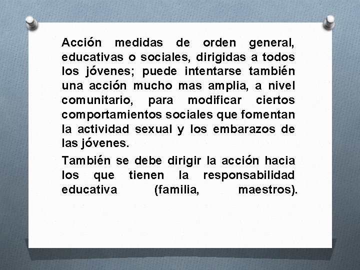 Acción medidas de orden general, educativas o sociales, dirigidas a todos los jóvenes; puede