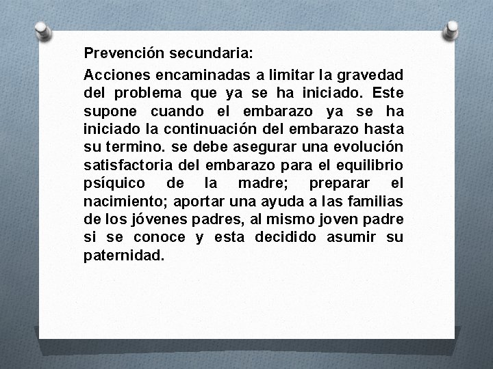 Prevención secundaria: Acciones encaminadas a limitar la gravedad del problema que ya se ha