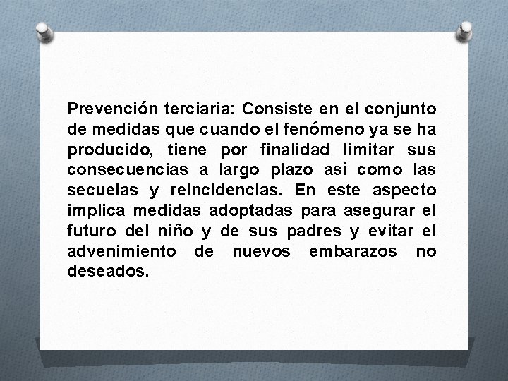  Prevención terciaria: Consiste en el conjunto de medidas que cuando el fenómeno ya