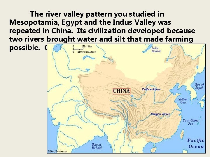 The river valley pattern you studied in Mesopotamia, Egypt and the Indus Valley was