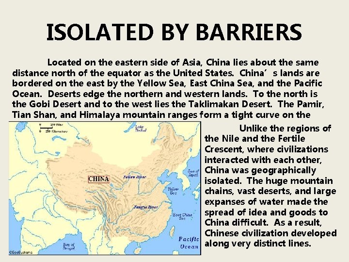 ISOLATED BY BARRIERS Located on the eastern side of Asia, China lies about the