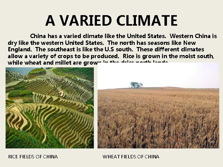 A VARIED CLIMATE China has a varied climate like the United States. Western China