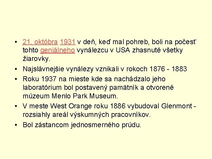  • 21. októbra 1931 v deň, keď mal pohreb, boli na počesť tohto