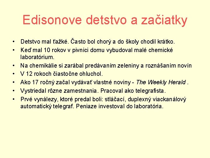 Edisonove detstvo a začiatky • Detstvo mal ťažké. Často bol chorý a do školy