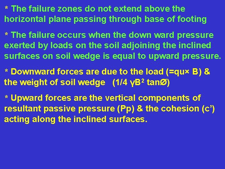 * The failure zones do not extend above the horizontal plane passing through base