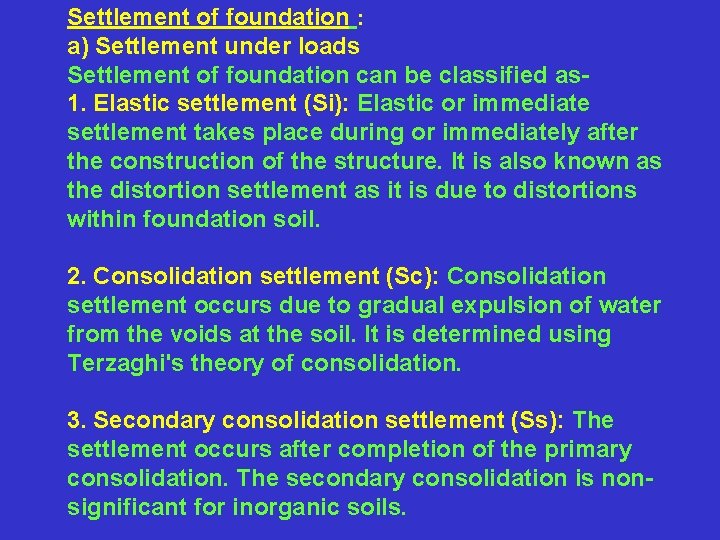 Settlement of foundation : a) Settlement under loads Settlement of foundation can be classified
