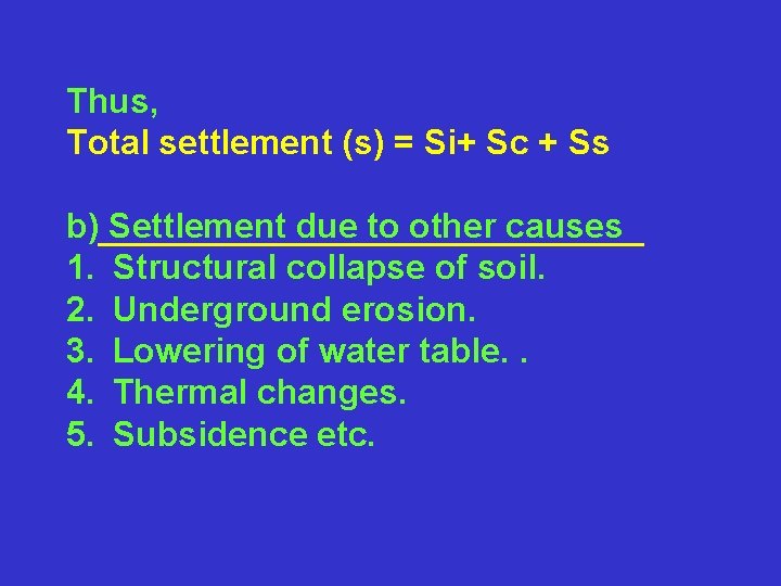  Thus, Total settlement (s) = Si+ Sc + Ss b) Settlement due to