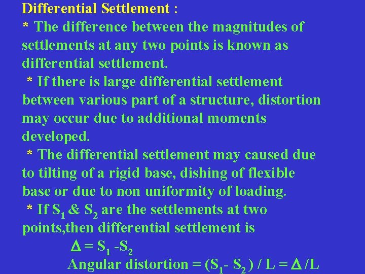 Differential Settlement : * The difference between the magnitudes of settlements at any two