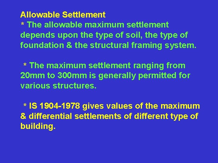 Allowable Settlement * The allowable maximum settlement depends upon the type of soil, the