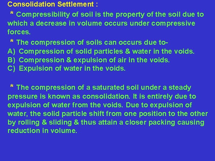 Consolidation Settlement : * Compressibility of soil is the property of the soil due