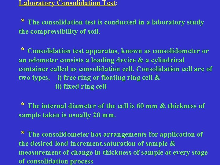 Laboratory Consolidation Test: * The consolidation test is conducted in a laboratory study the