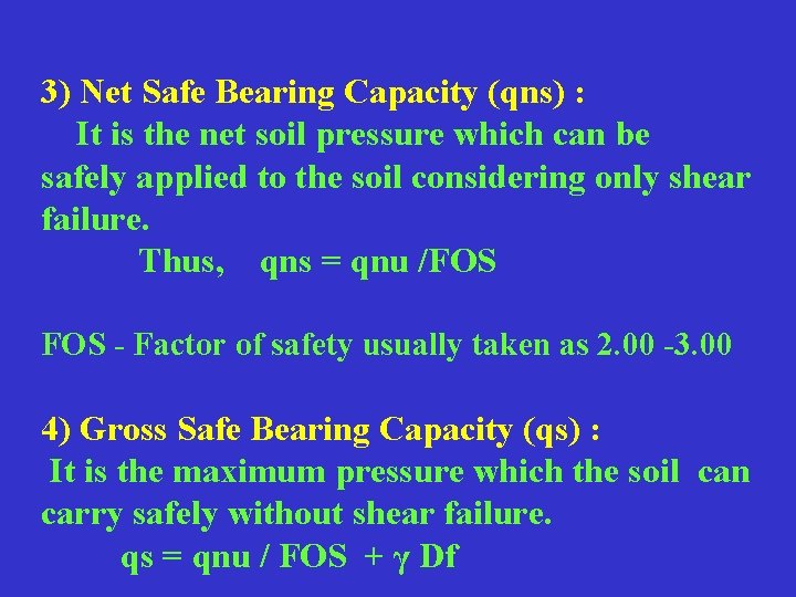 3) Net Safe Bearing Capacity (qns) : It is the net soil pressure which