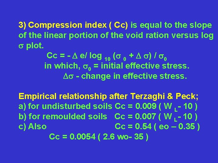 3) Compression index ( Cc) is equal to the slope of the linear portion