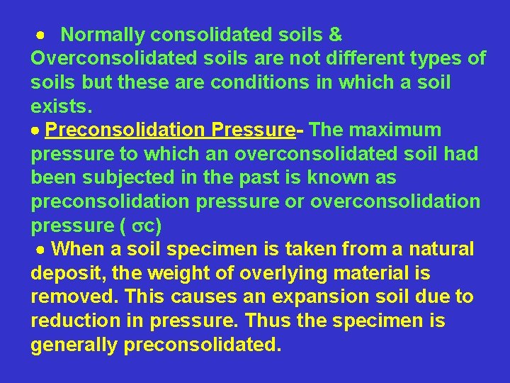  · Normally consolidated soils & Overconsolidated soils are not different types of soils