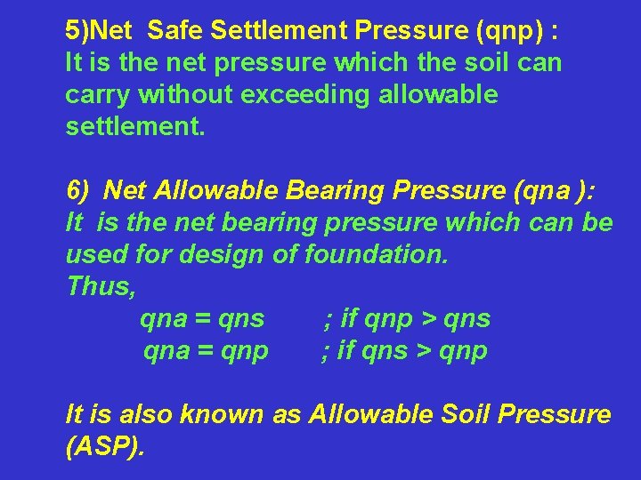 5)Net Safe Settlement Pressure (qnp) : It is the net pressure which the soil