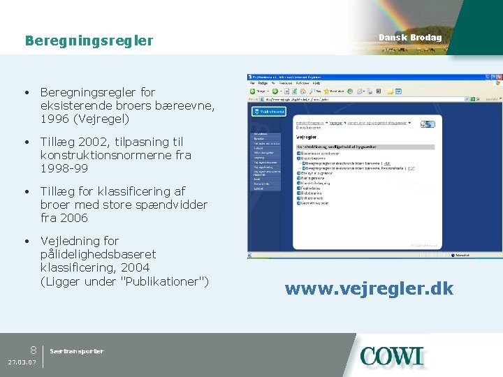 Beregningsregler Dansk Brodag Beregningsregler for eksisterende broers bæreevne, 1996 (Vejregel) Tillæg 2002, tilpasning til